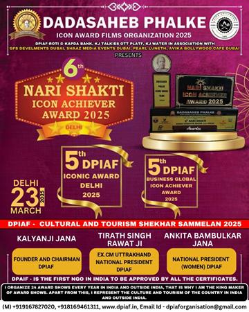 2nd DPIAF- Bharat Guarav Iconic Award, 2nd DPIAF Minister MP & MLA Gold Award, 6th Nari Shakti Icon Achiever Award & DPIAF Iconic Award Delhi 23rd And 24th March 2025 Delhi Organiser Kalyanji Jana And DPIAF Team